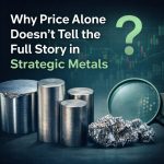 Why Price Alone Does Not Tell the Full Story in Strategic Metals